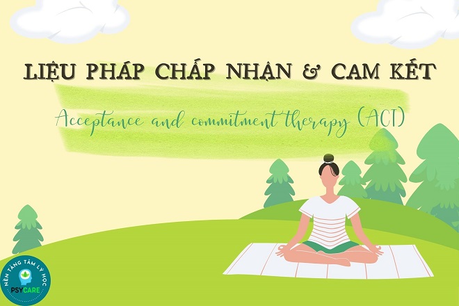 Liệu pháp chấp nhận và cam kết (ACT) là gì? 1 liệu pháp chấp nhận và cam kết ACT